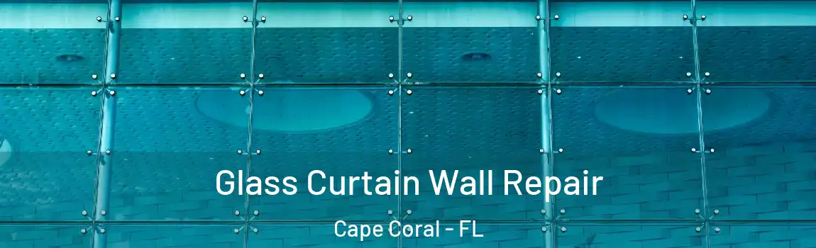  Glass Curtain Wall Repair Cape Coral - FL