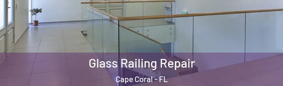 Glass Railing Repair Cape Coral - FL