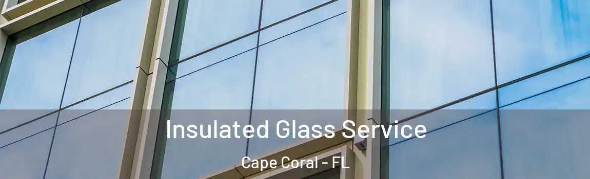 Insulated Glass Service Cape Coral - FL